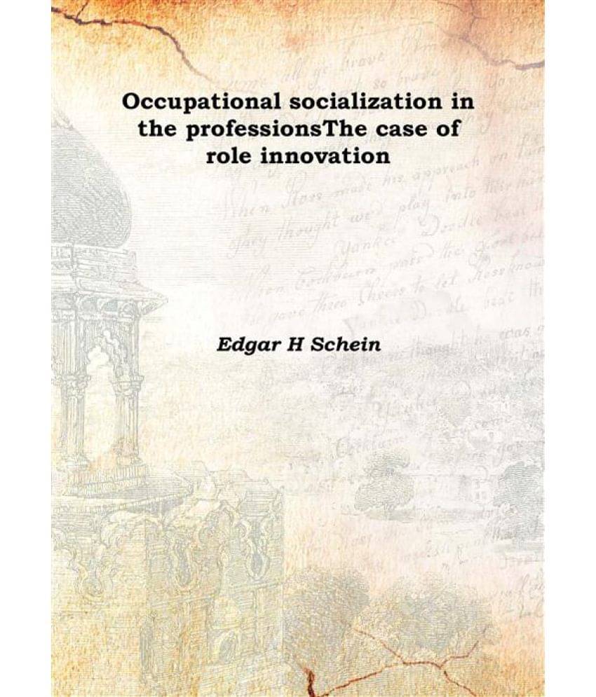     			Occupational socialization in the professions The case of role innovation 1970 [Hardcover]
