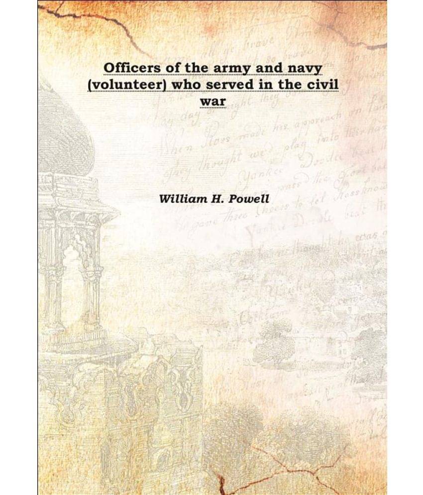     			Officers of the army and navy (volunteer) who served in the civil war 1893 [Hardcover]
