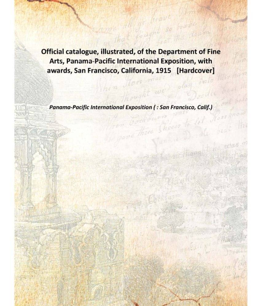 Official catalogue, illustrated, of the Department of Fine Arts, Panama-Pacific International Exposition, with awards, San Fr.. Official catalogue, illustrated, of the Department of Fine Arts, Panama-Pacific International Exposition, with awards, San Fr..