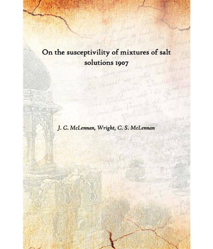 On the susceptivility of mixtures of salt solutions 1907 On the susceptivility of mixtures of salt solutions 1907