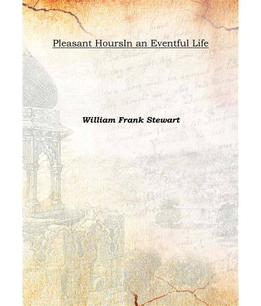     			Pleasant Hours In an Eventful Life 1869 [Hardcover]