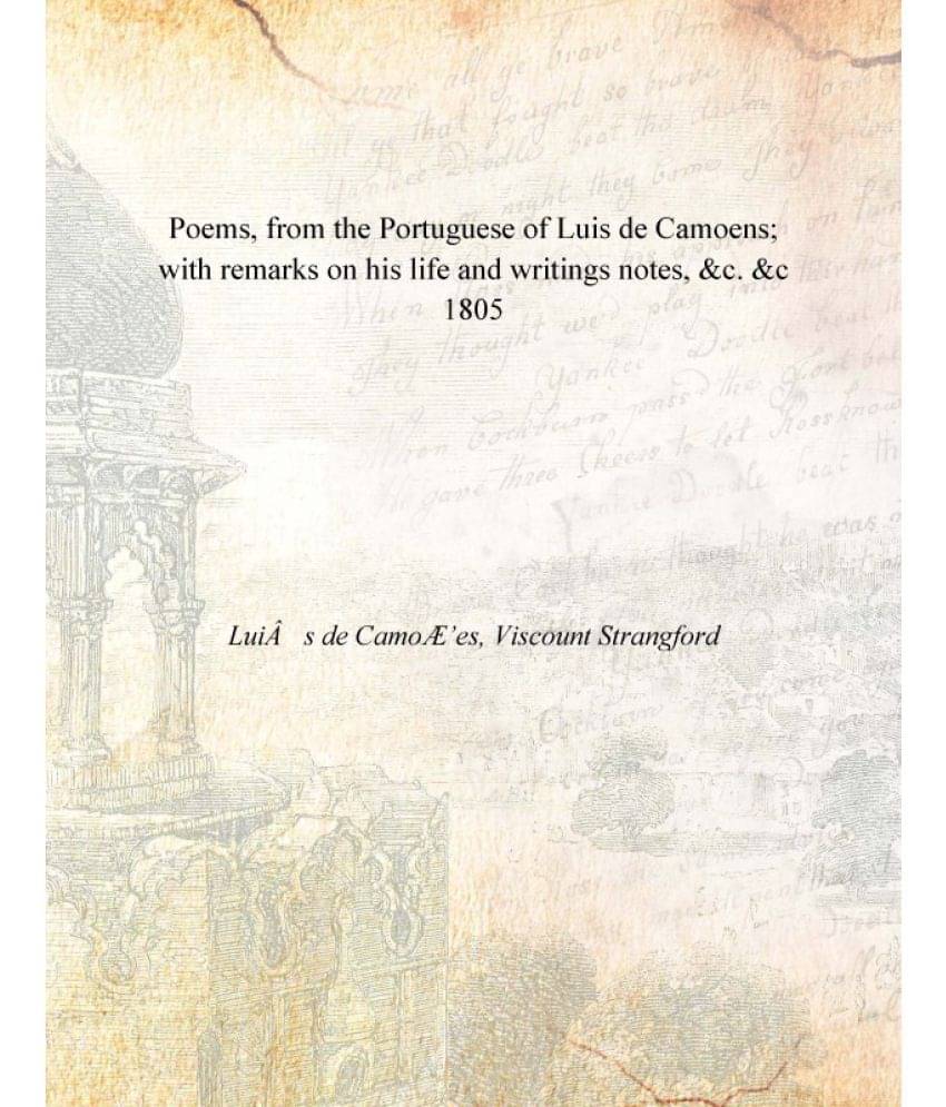     			Poems, from the Portuguese of Luis de Camoens; with remarks on his life and writings notes, &c. &c 1805