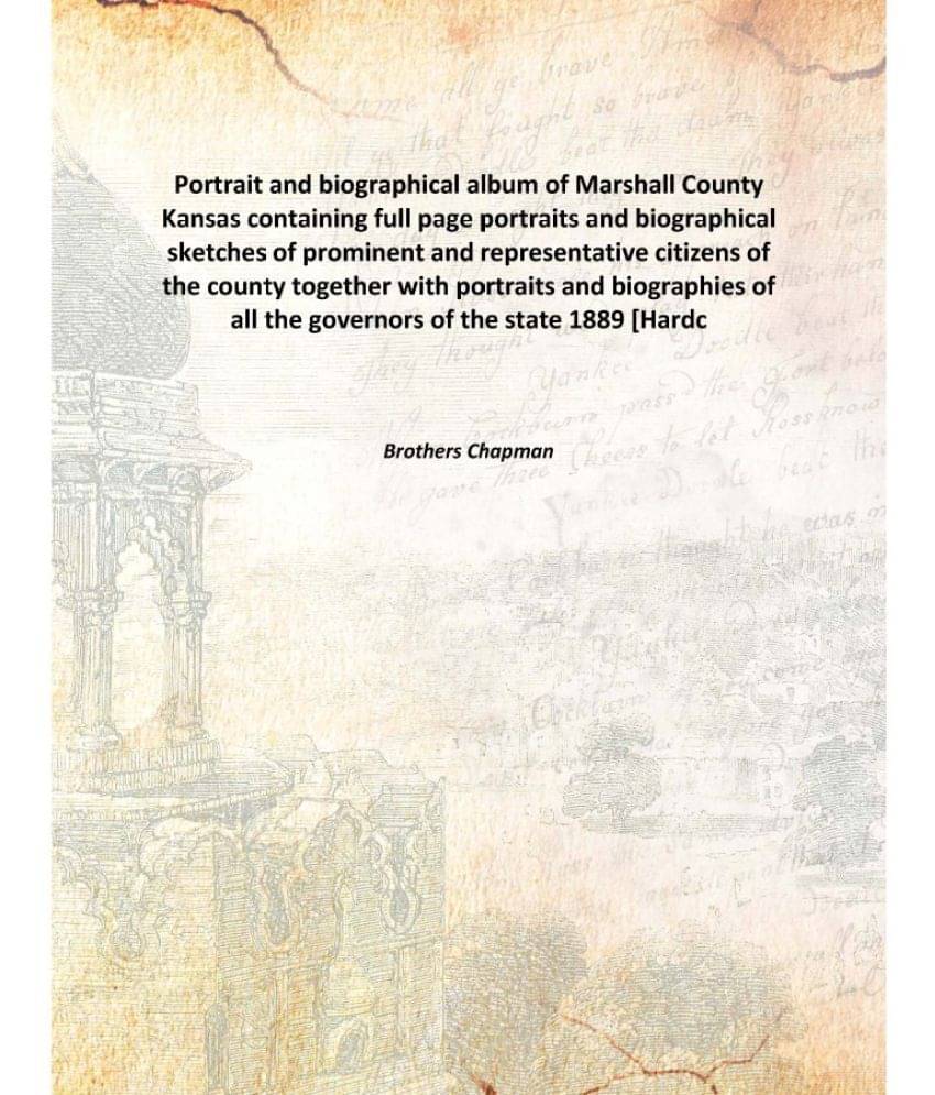 Portrait and biographical album of Marshall County Kansas containing full page portraits and biographical sketches of promine.. Portrait and biographical album of Marshall County Kansas containing full page portraits and biographical sketches of promine..
