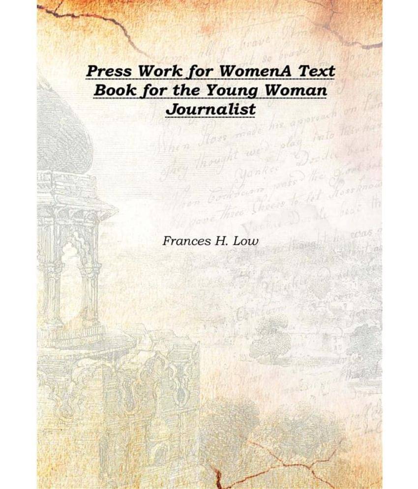     			Press Work for Women A Text Book for the Young Woman Journalist 1904 [Hardcover]
