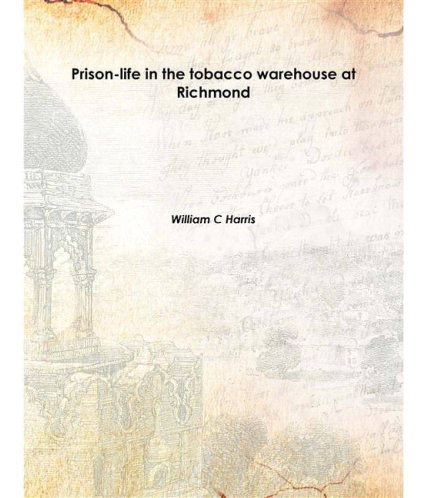     			Prison-life in the tobacco warehouse at Richmond 1862 [Hardcover]