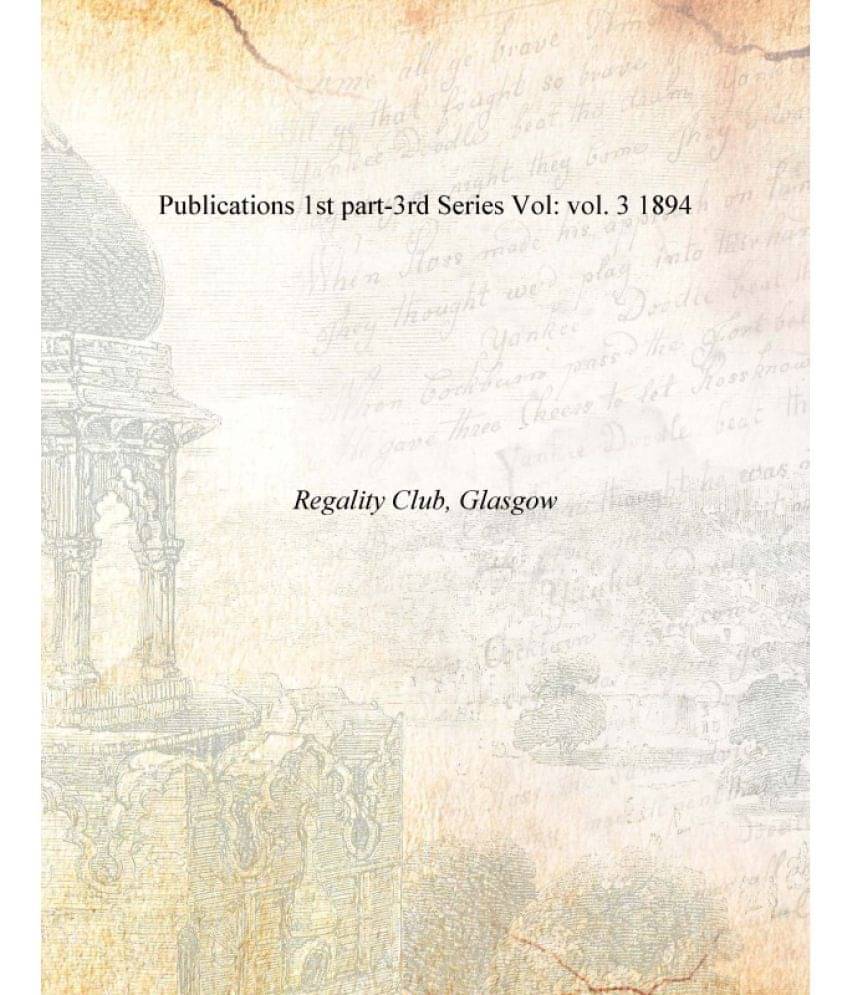 Publications 1st part-3rd Series Volume vol. 3 1894 Publications 1st part-3rd Series Volume vol. 3 1894