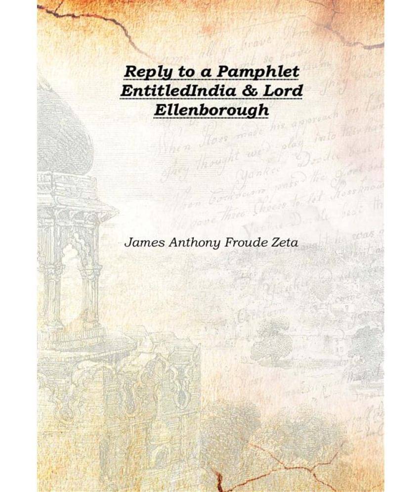     			Reply to a Pamphlet Entitled India & Lord Ellenborough 1845 [Hardcover]