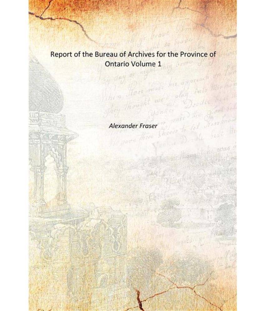     			Report of the Bureau of Archives for the Province of Ontario Volume 1