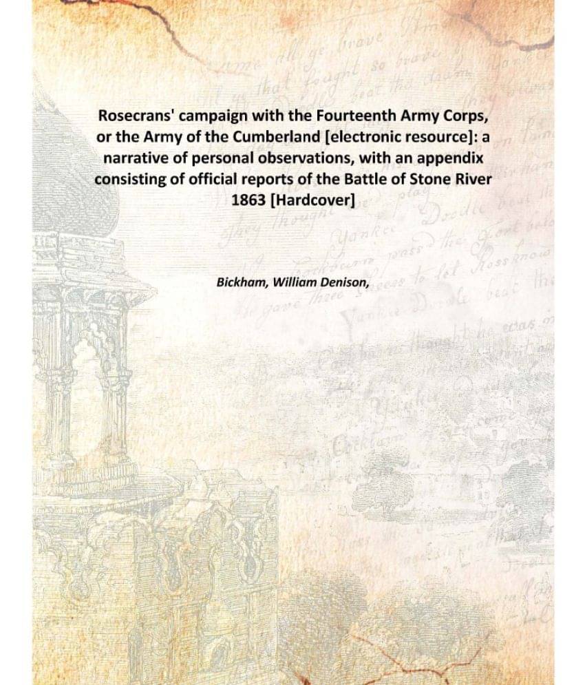 Rosecrans' Campaign With The Fourteenth Army Corps, Or The Army Of The Cumberland : A Narrative Of Personal Observations, Wit.. Rosecrans' Campaign With The Fourteenth Army Corps, Or The Army Of The Cumberland : A Narrative Of Personal Observations, Wit..