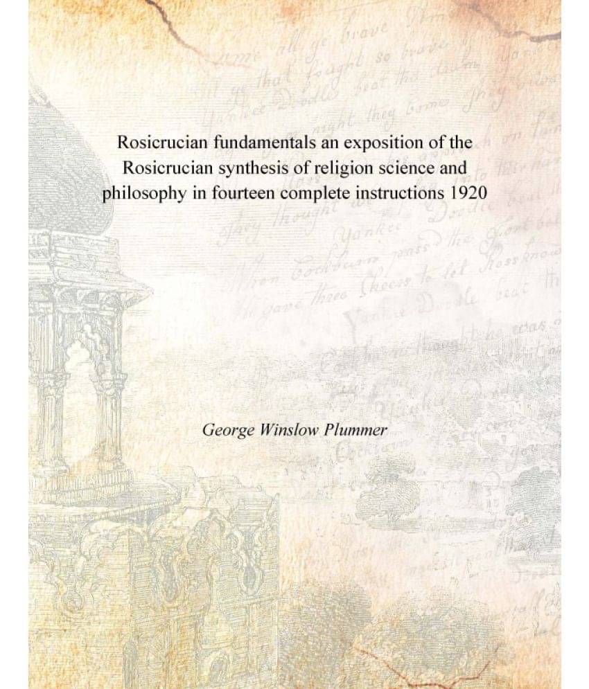 Rosicrucian fundamentals an exposition of the Rosicrucian synthesis of religion science and philosophy in fourteen complete i.. Rosicrucian fundamentals an exposition of the Rosicrucian synthesis of religion science and philosophy in fourteen complete i..
