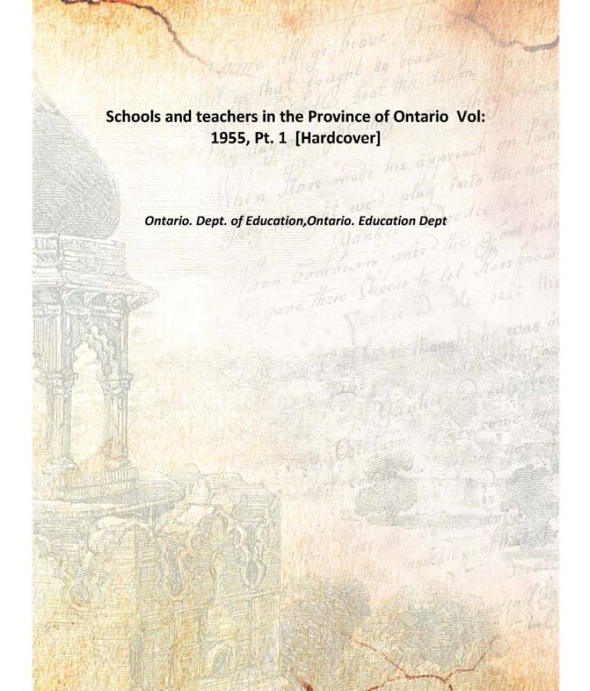     			Schools and teachers in the Province of Ontario Volume 1955, Pt. 1 [Hardcover]