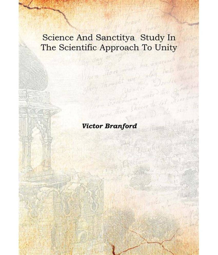     			Science and sanctity A study in the scientific Approach to unity 1923 [Hardcover]