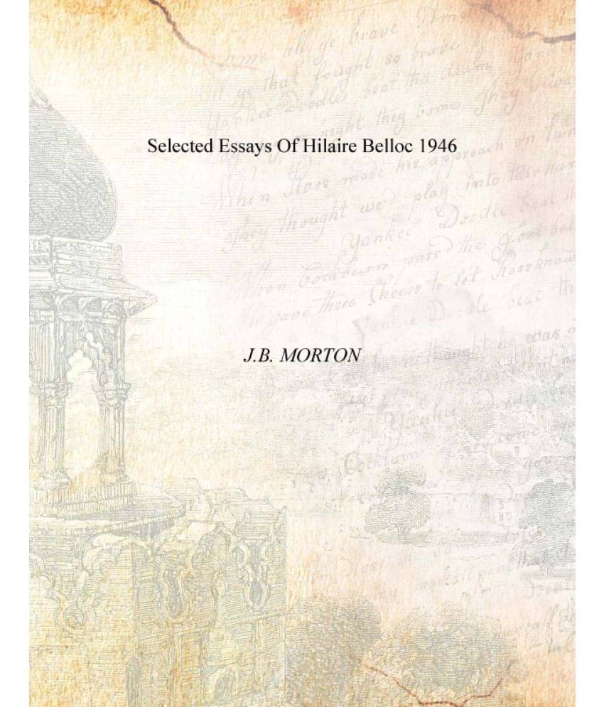     			Selected Essays Of Hilaire Belloc 1946