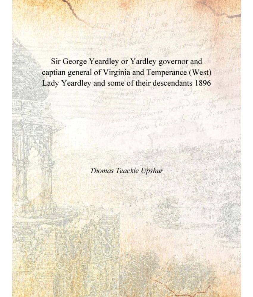     			Sir George Yeardley or Yardley governor and captian general of Virginia and Temperance (West) Lady Yeardley and some of their..