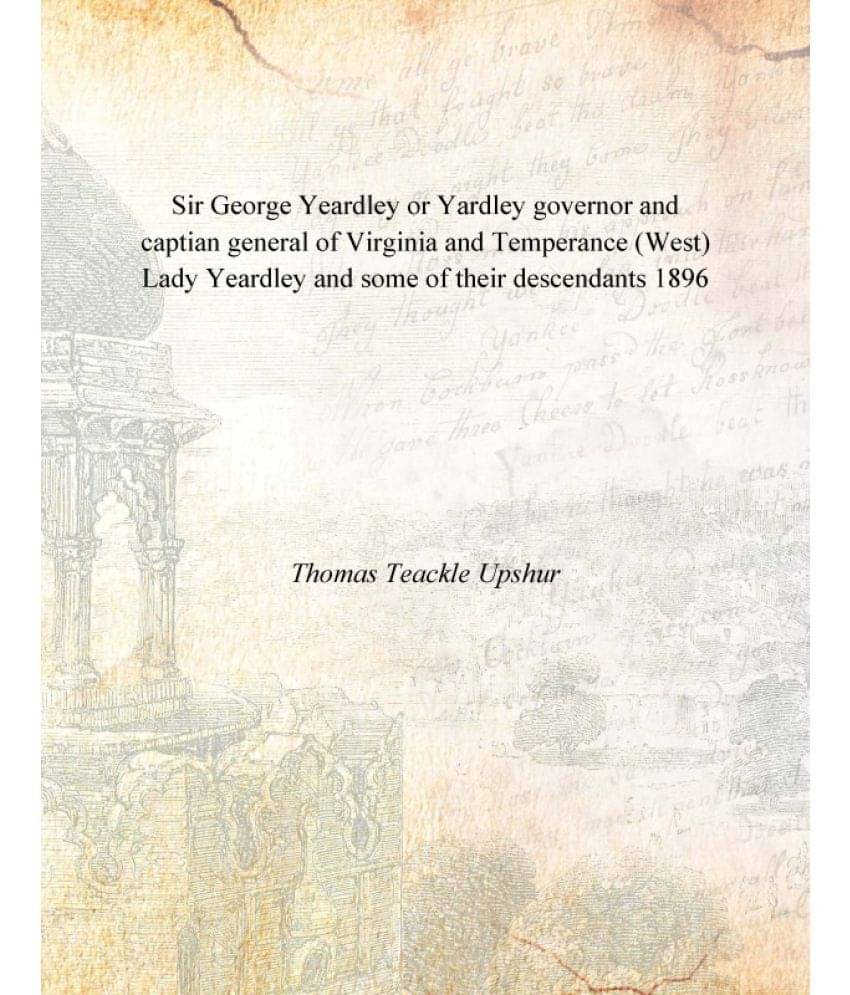     			Sir George Yeardley or Yardley governor and captian general of Virginia and Temperance (West) Lady Yeardley and some of their..