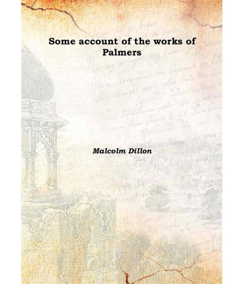     			Some account of the works of Palmers 1899 [Hardcover]