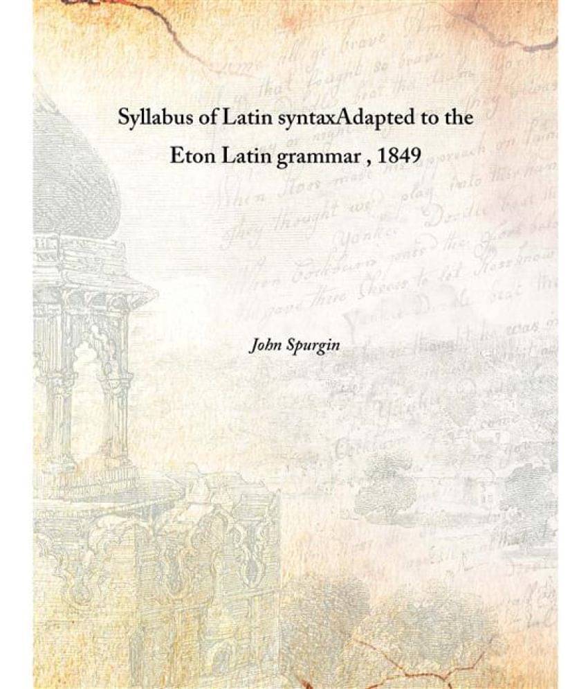     			Syllabus of Latin syntax Adapted to the Eton Latin grammar 1849 [Hardcover]