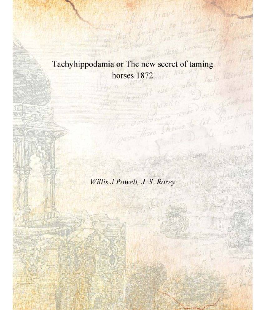 Tachyhippodamia or The new secret of taming horses 1872 Tachyhippodamia or The new secret of taming horses 1872