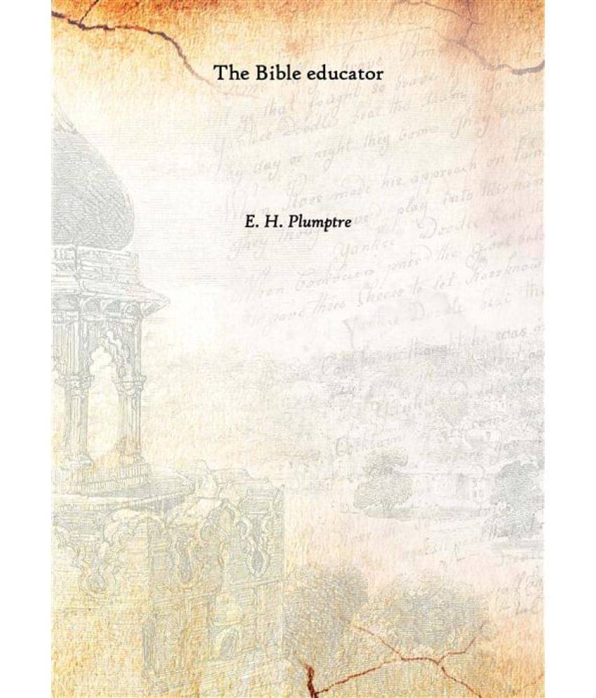     			The Bible educator Volume I 1873 [Hardcover]