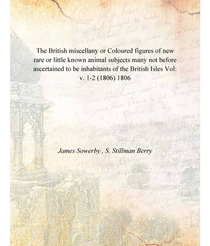 The British miscellany or Coloured figures of new rare or little known animal subjects many not before ascertained to be inha.. The British miscellany or Coloured figures of new rare or little known animal subjects many not before ascertained to be inha..