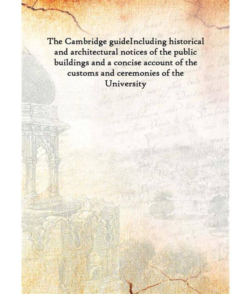     			The Cambridge guide Including historical and architectural notices of the public buildings and a concise account of the custo..
