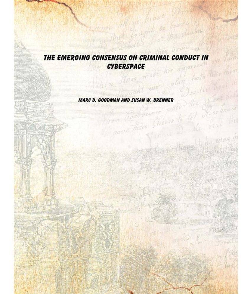 The Emerging Consensus on Criminal Conduct in Cyberspace The Emerging Consensus on Criminal Conduct in Cyberspace