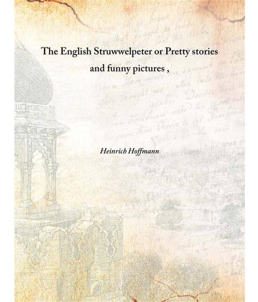     			The English Struwwelpeter or Pretty stories and funny pictures [Hardcover]