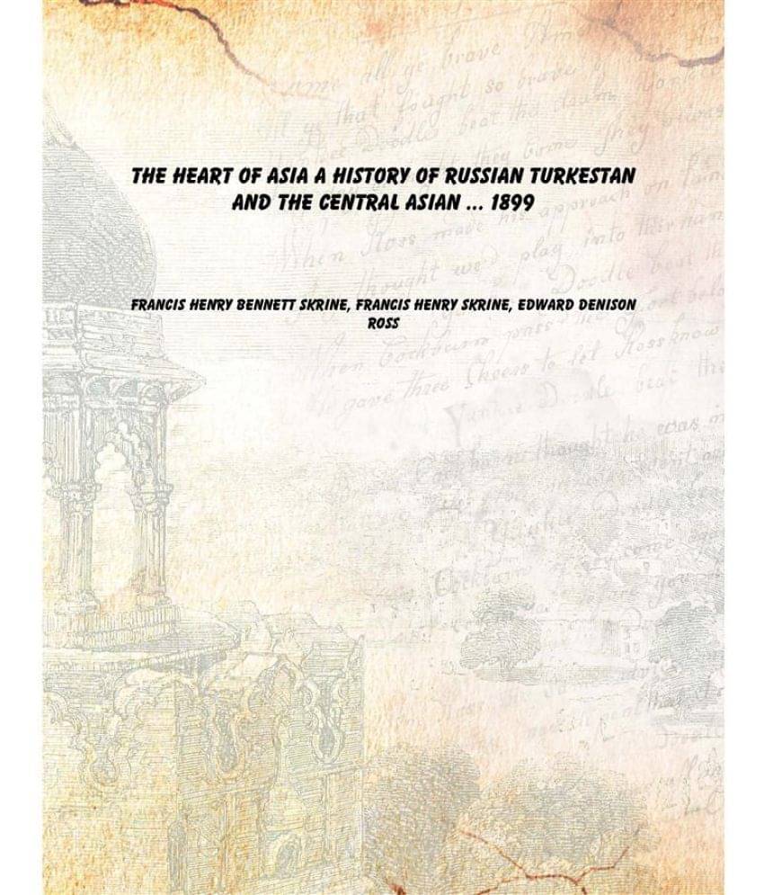     			The Heart of Asia A History of Russian Turkestan and the Central Asian ... 1899 [Hardcover]
