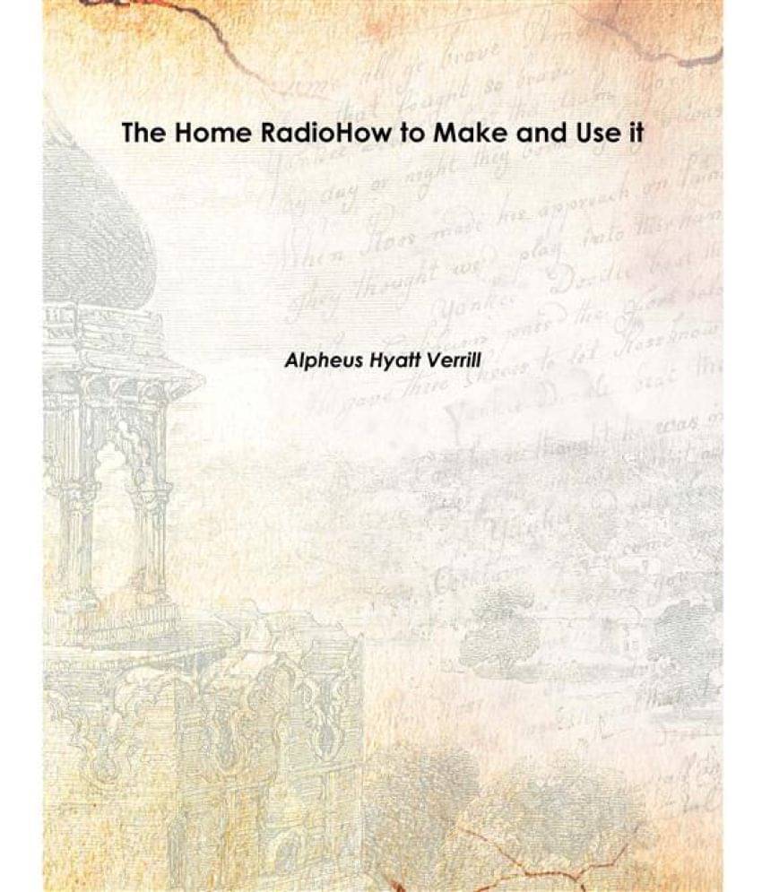     			The Home Radio How to Make and Use it 1922 [Hardcover]