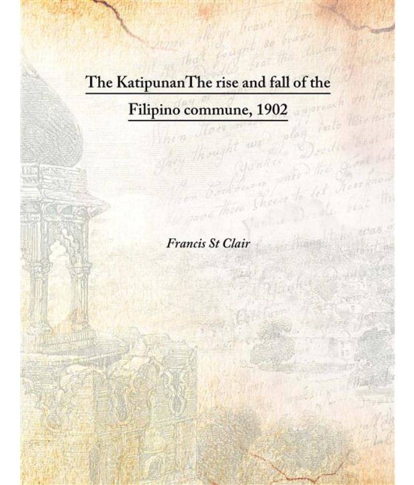     			The Katipunan The rise and fall of the Filipino commune 1902 [Hardcover]