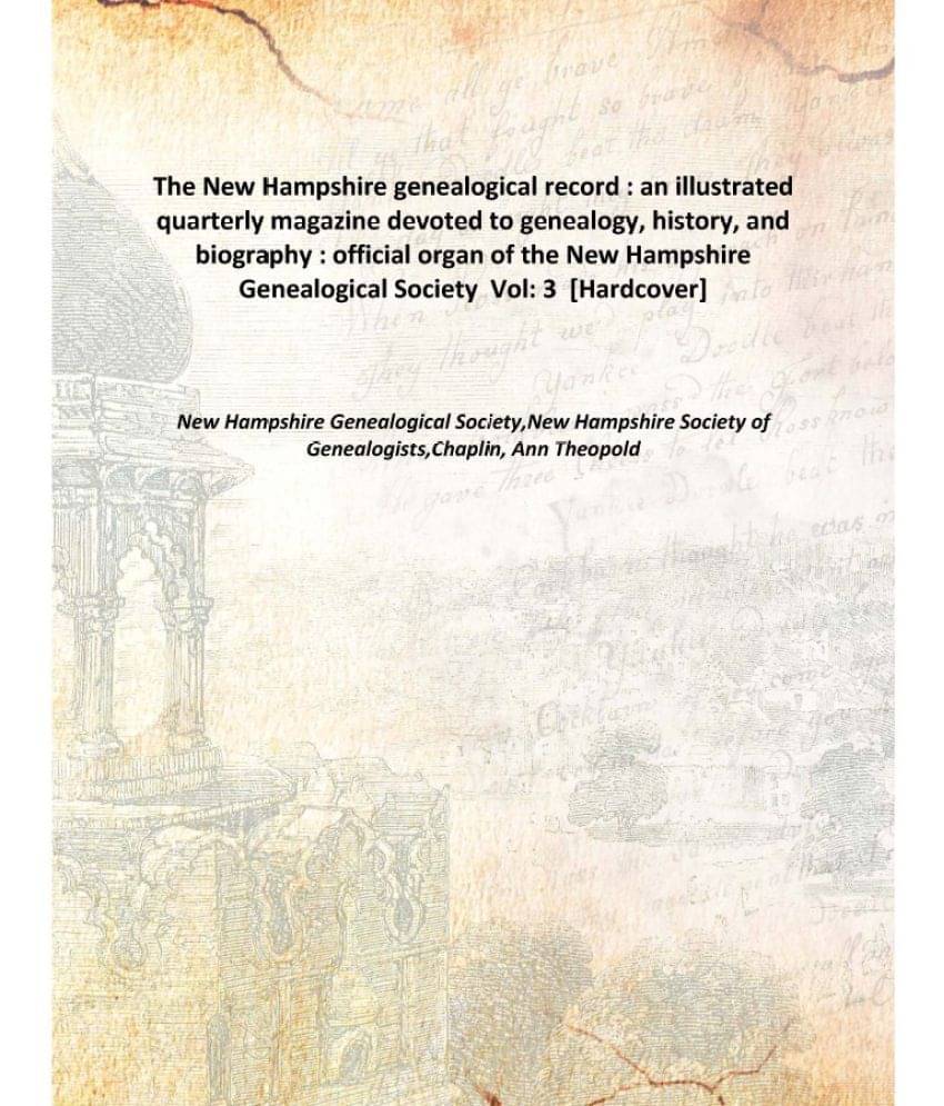 The New Hampshire genealogical record : an illustrated quarterly magazine devoted to genealogy, history, and biography : offi.. The New Hampshire genealogical record : an illustrated quarterly magazine devoted to genealogy, history, and biography : offi..