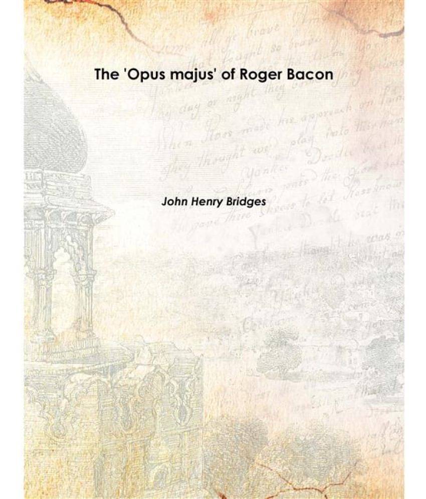     			The 'Opus Majus' Of Roger Bacon Volume 2 1897 [Hardcover]