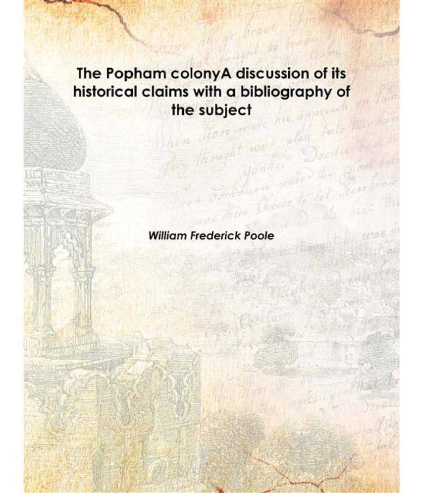     			The Popham colony A discussion of its historical claims with a bibliography of the subject 1866 [Hardcover]