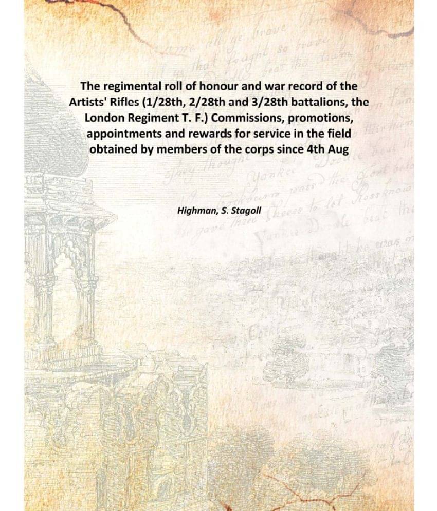     			The Regimental Roll Of Honour And War Record Of The Artists' Rifles (1/28Th, 2/28Th And 3/28Th Battalions, The London Regimen..