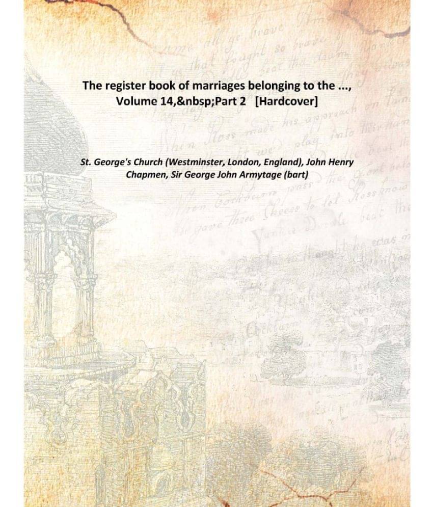     			The Register Book Of Marriages Belonging To The ..., Volume 14,&Nbsp;Part 2 [Hardcover]