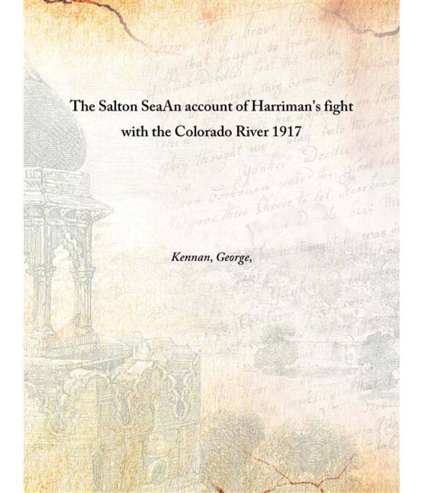     			The Salton Sea An account of Harriman's fight with the Colorado River 1917 [Hardcover]