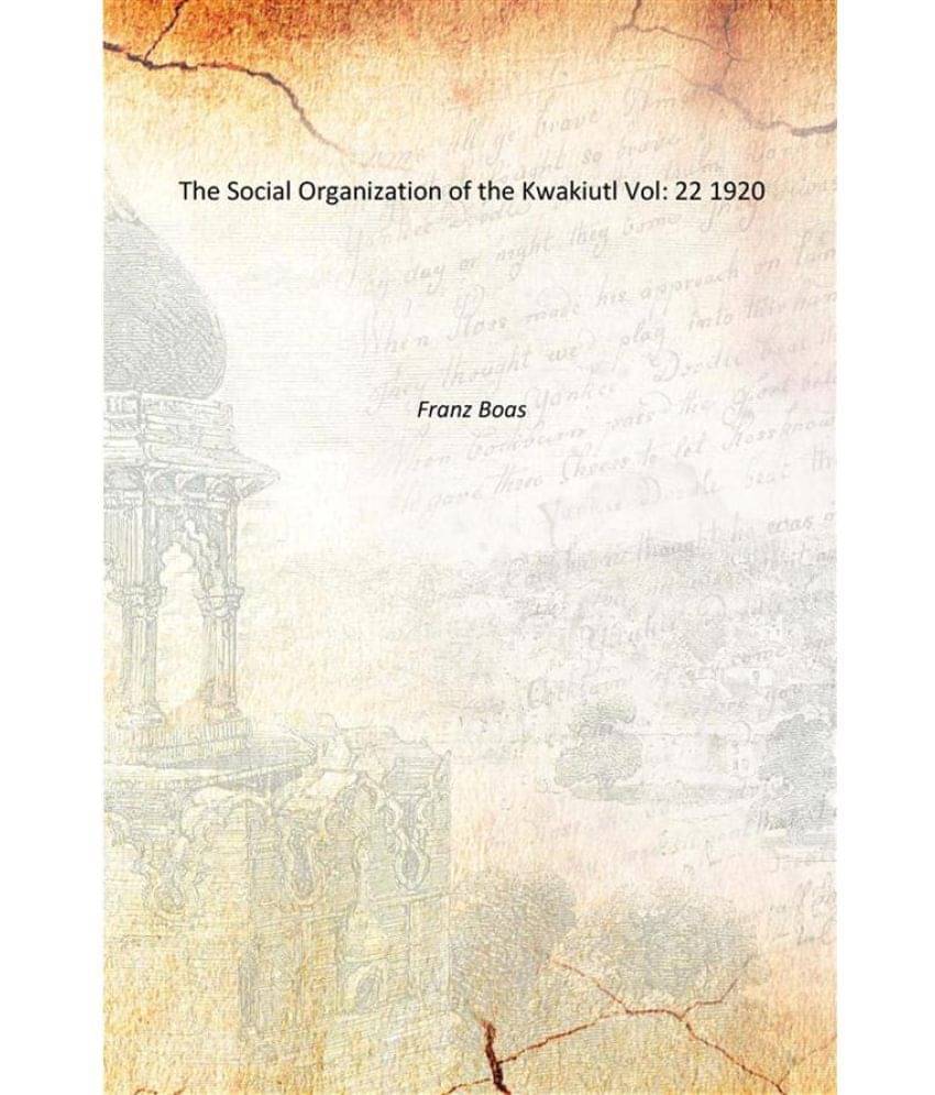     			The Social Organization of the Kwakiutl Volume 22 1920