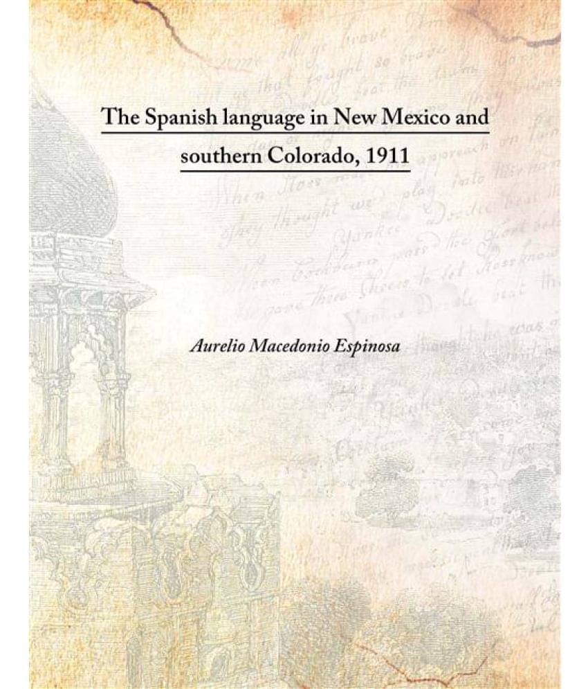     			The Spanish language in New Mexico and southern Colorado 1911 [Hardcover]