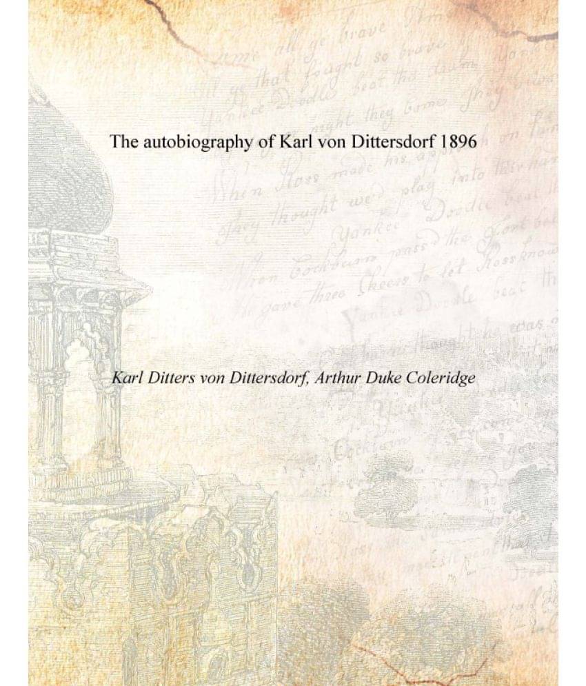     			The autobiography of Karl von Dittersdorf 1896