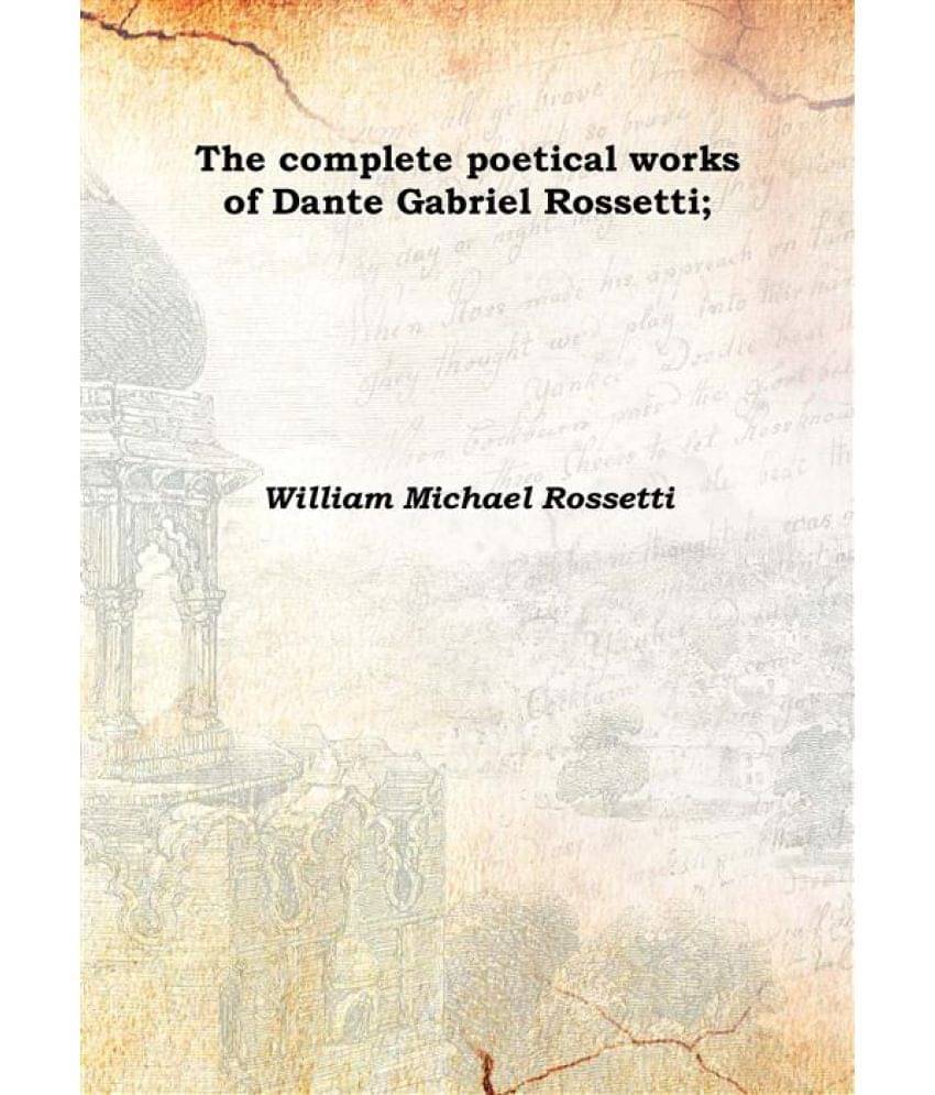     			The complete poetical works of Dante Gabriel Rossetti; 1903 [Hardcover]