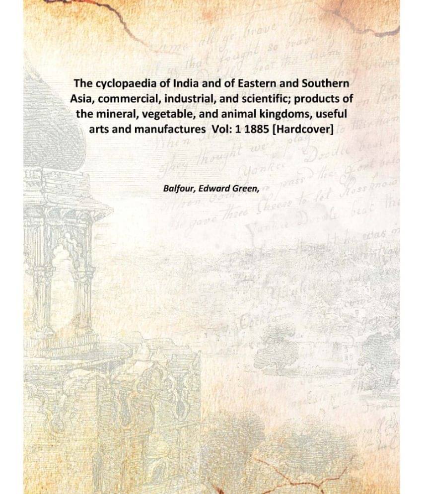 The cyclopaedia of India and of Eastern and Southern Asia, commercial, industrial, and scientific; products of the mineral, v.. The cyclopaedia of India and of Eastern and Southern Asia, commercial, industrial, and scientific; products of the mineral, v..