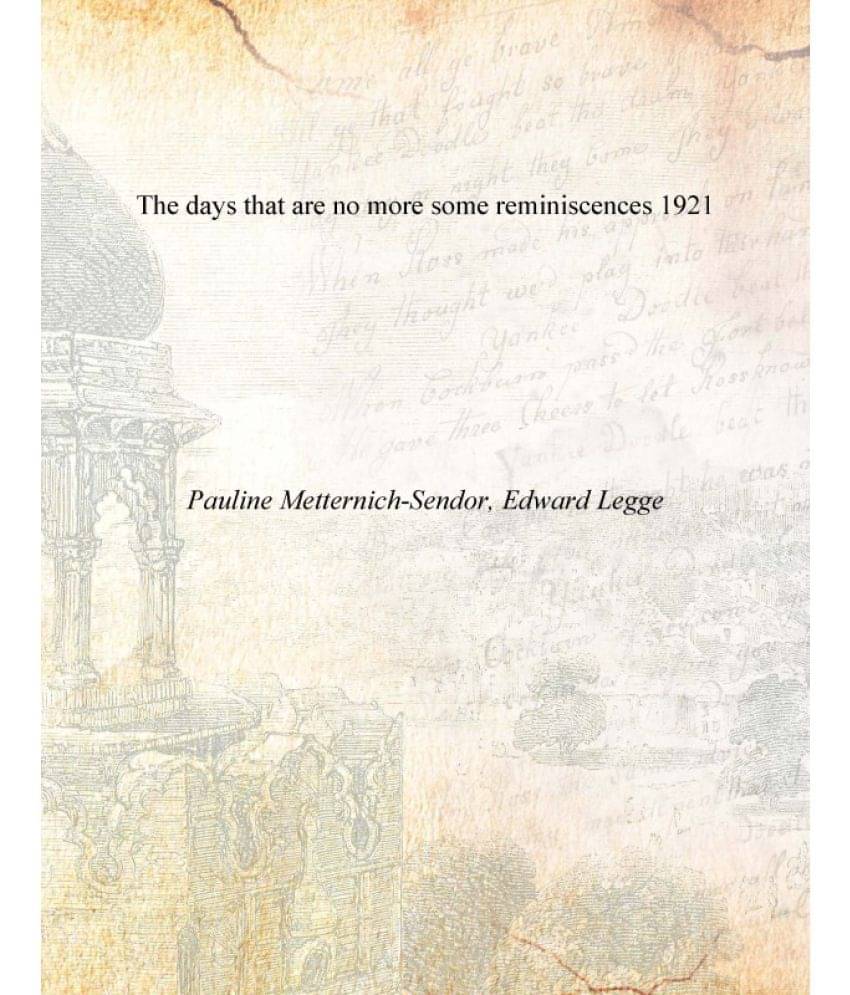 The days that are no more some reminiscences 1921 The days that are no more some reminiscences 1921