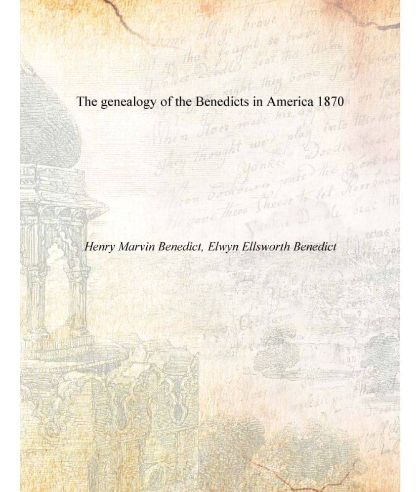 The genealogy of the Benedicts in America 1870     			The genealogy of the Benedicts in America 1870