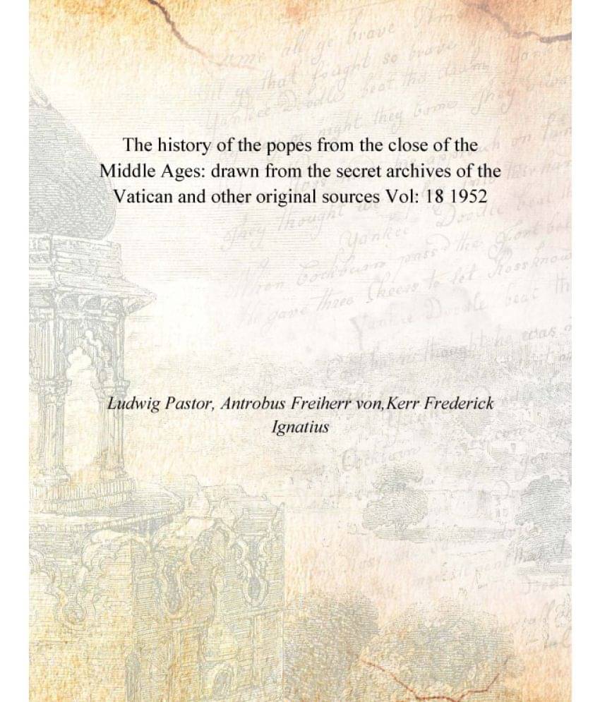     			The history of the popes from the close of the Middle Ages: drawn from the secret archives of the Vatican and other original ..