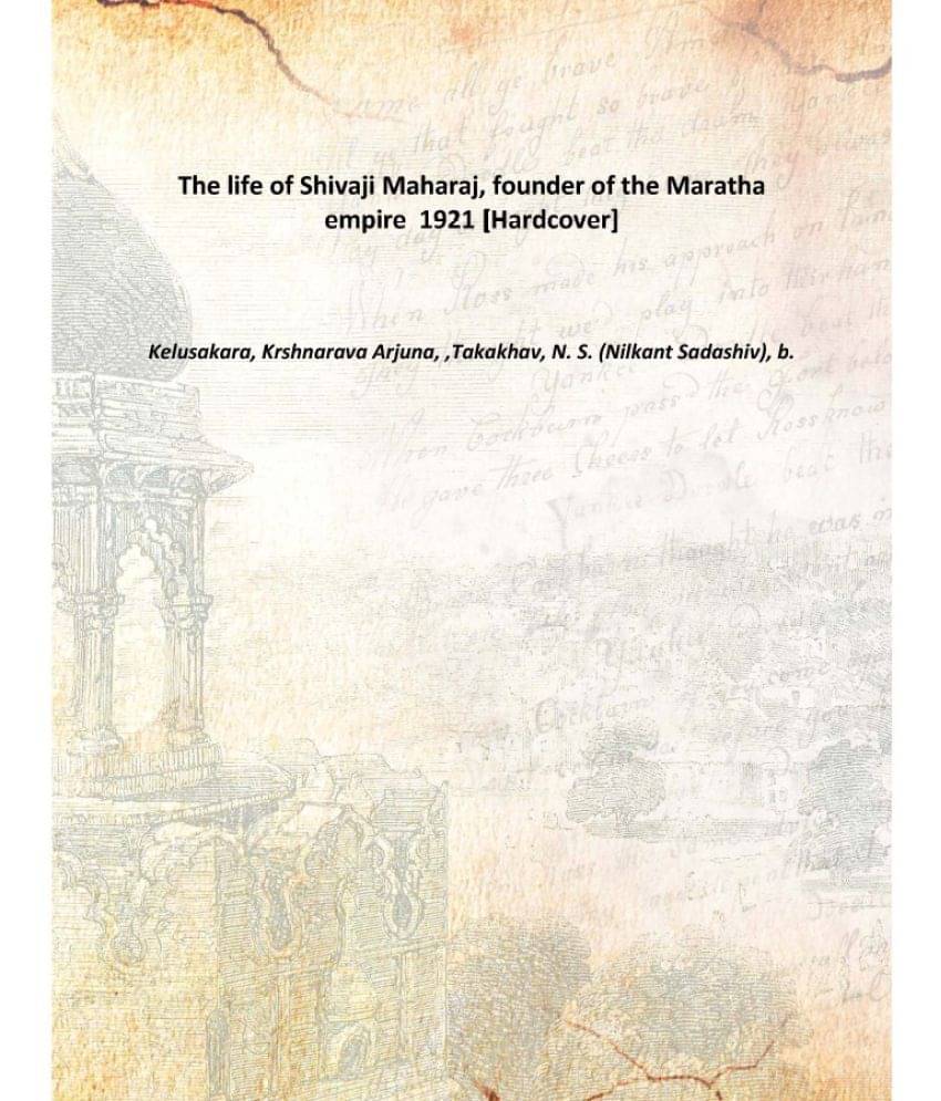     			The life of Shivaji Maharaj, founder of the Maratha empire 1921 [Hardcover]