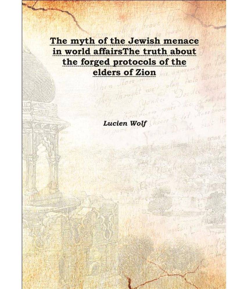     			The myth of the Jewish menace in world affairs The truth about the forged protocols of the elders of Zion 1921 [Hardcover]