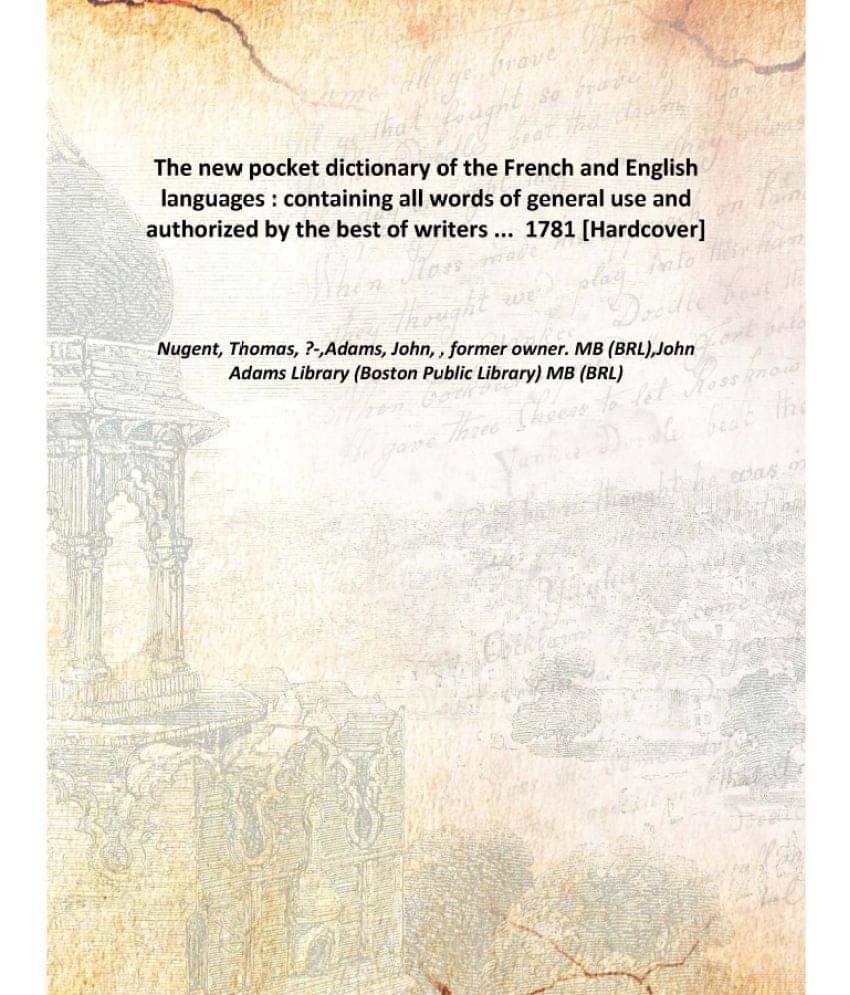 The new pocket dictionary of the French and English languages : containing all words of general use and authorized by the bes.. The new pocket dictionary of the French and English languages : containing all words of general use and authorized by the bes..