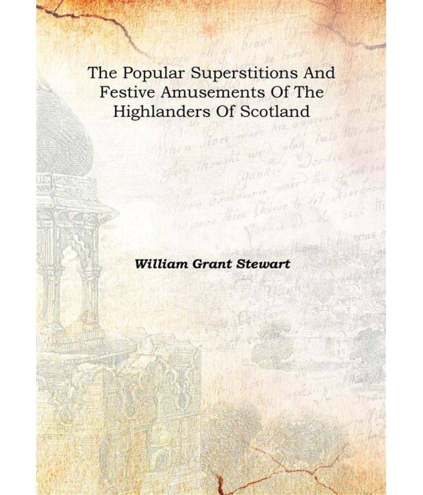     			The popular superstitions and festive amusements of the Highlanders of Scotland [Hardcover]