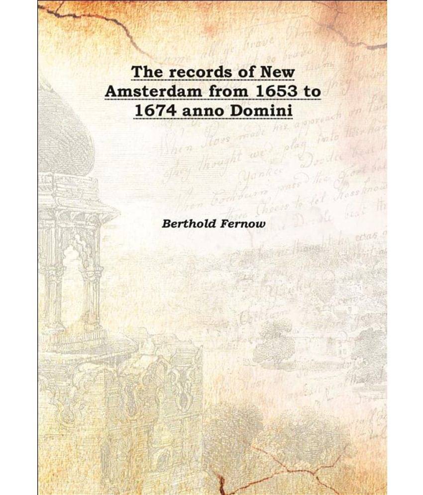    			The records of New Amsterdam from 1653 to 1674 anno Domini Volume 4 1897 [Hardcover]