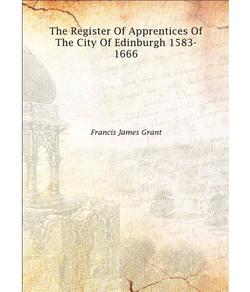     			The register of apprentices of the city of Edinburgh 1583-1666 1906 [Hardcover]